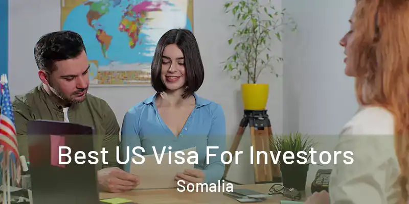  Best US Visa For Investors Somalia