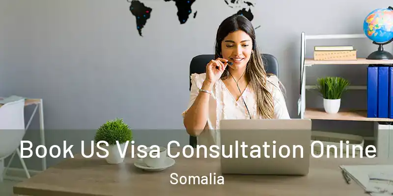  Book US Visa Consultation Online Somalia