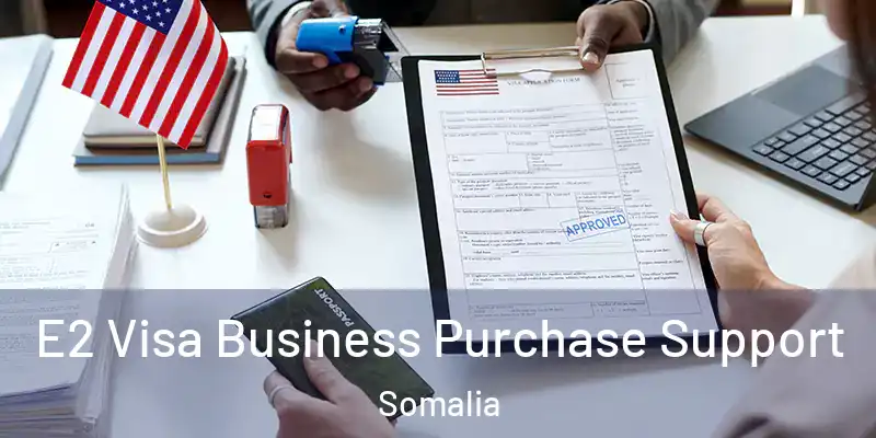  E2 Visa Business Purchase Support Somalia