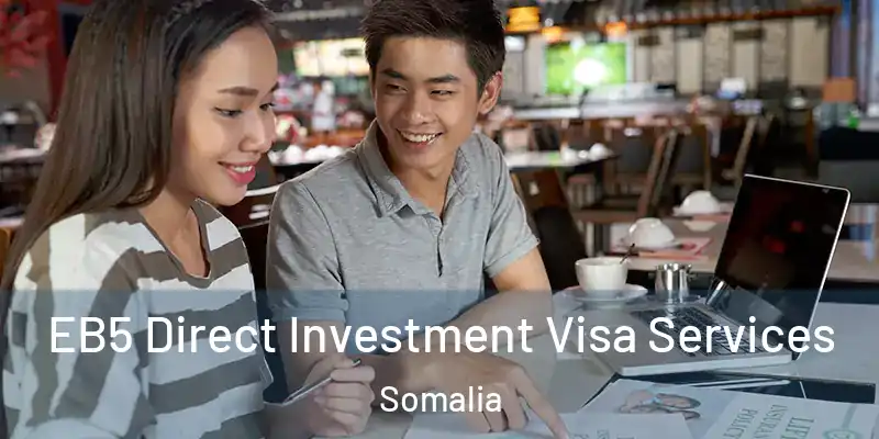  EB5 Direct Investment Visa Services Somalia