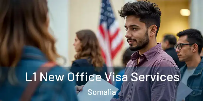  L1 New Office Visa Services Somalia