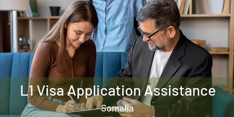  L1 Visa Application Assistance Somalia