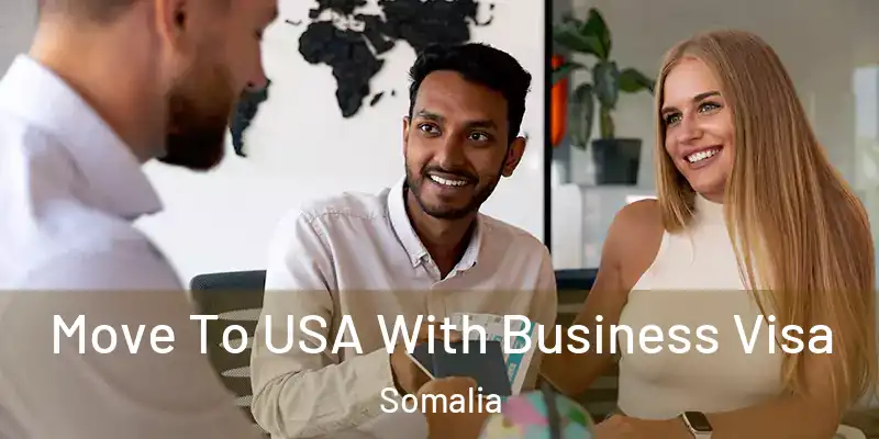  Move To USA With Business Visa Somalia
