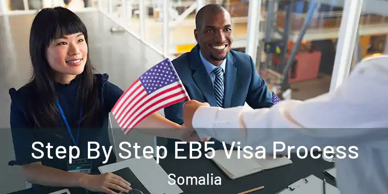  Step By Step EB5 Visa Process Somalia