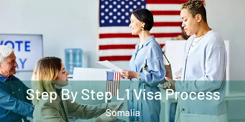  Step By Step L1 Visa Process Somalia