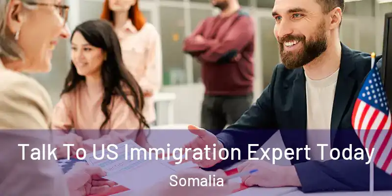  Talk To US Immigration Expert Today Somalia
