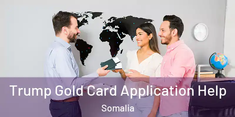  Trump Gold Card Application Help Somalia