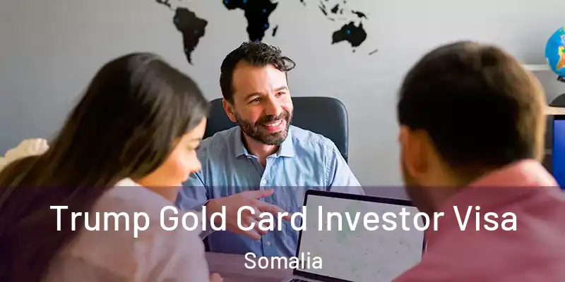  Trump Gold Card Investor Visa Somalia