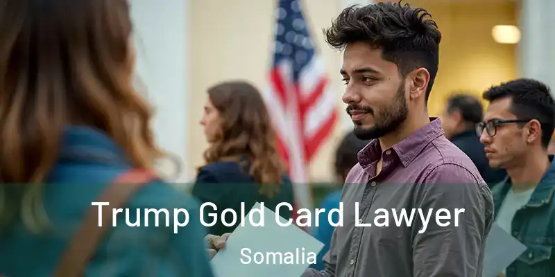  Trump Gold Card Lawyer Somalia