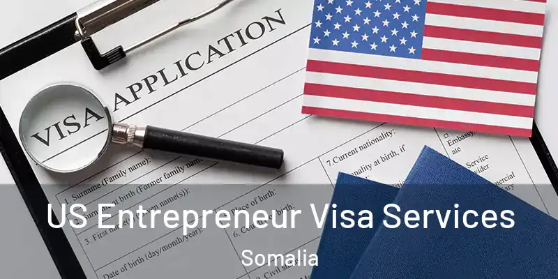 US Entrepreneur Visa Services Somalia