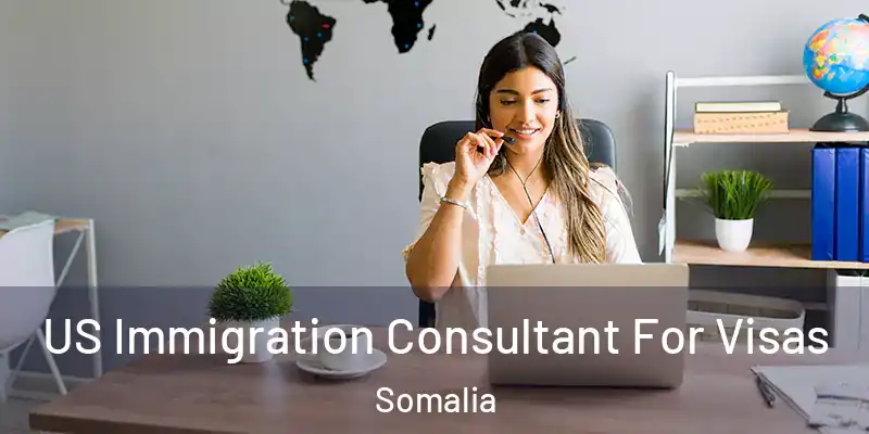  US Immigration Consultant For Visas Somalia