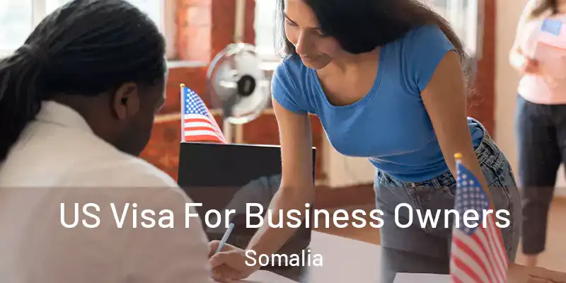  US Visa For Business Owners Somalia