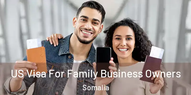  US Visa For Family Business Owners Somalia