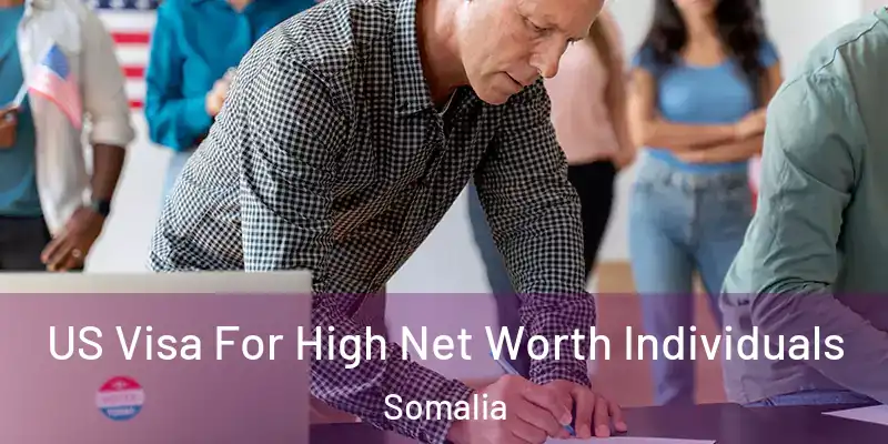  US Visa For High Net Worth Individuals Somalia