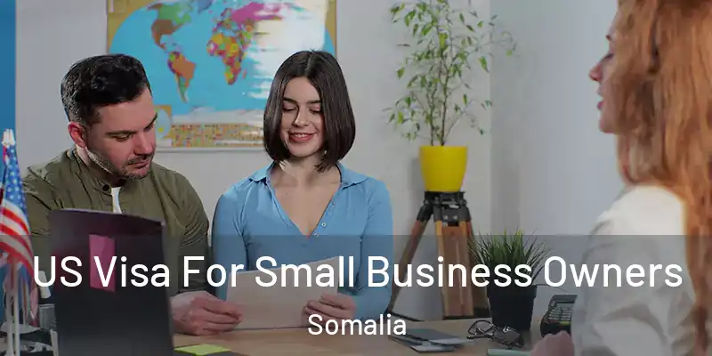  US Visa For Small Business Owners Somalia