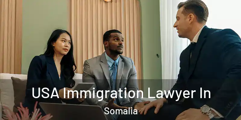  USA Immigration Lawyer In Somalia